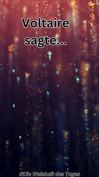 Voltaire sagte… liebe sprüche leben YouTube