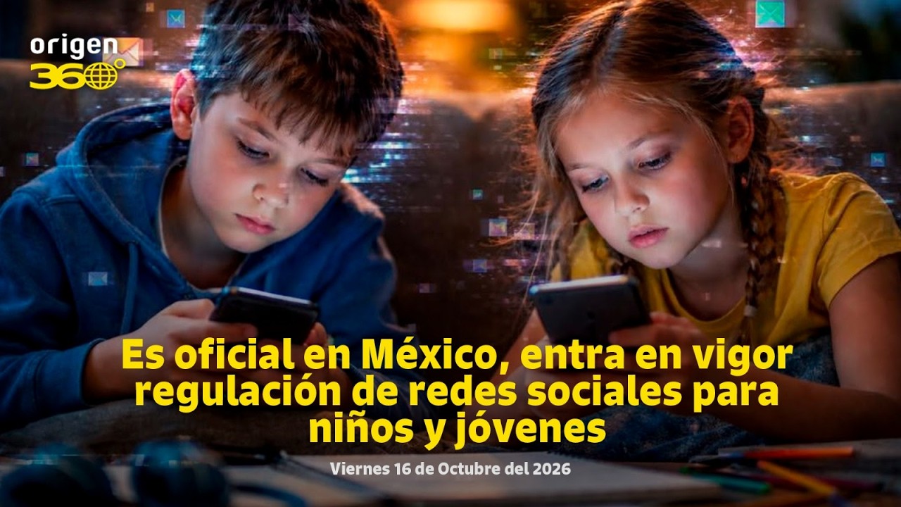 En Vivo | Es oficial en México, entra en vigor regulación de redes sociales para niños y jóvenes