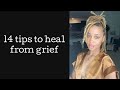14 Tips to Heal From Grief