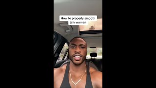 HOW TO PROPERLY SMOOTH TALK WOMEN