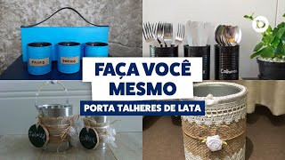 Faça Você Mesmo – Porta Talheres de Lata