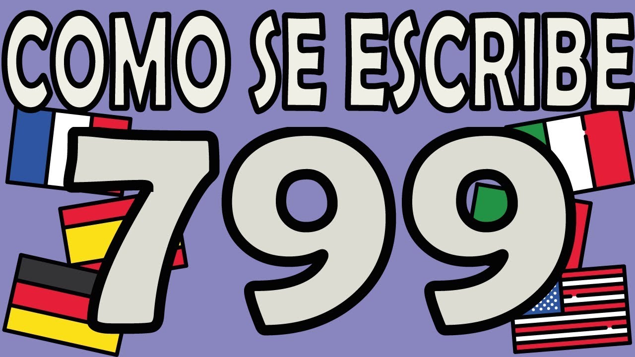 Como Se Escribe El N Mero 799 Youtube