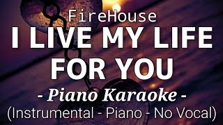 I Live My Life For You - FireHouse (Piano Karaoke)🎤