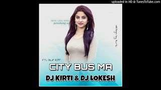 CITY BUS MA FT. DILIP RAY_DJ LOKESH &_DJ KIRTI