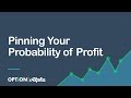 Pinning Your Probability of Profit