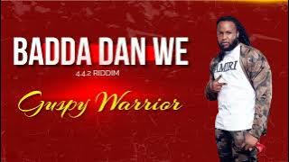 Guspy Warrior - Badda Dan We [Official Audio] 442 Riddim