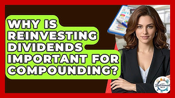 Why Is Reinvesting Dividends Important For Compounding? - Get Retirement Help