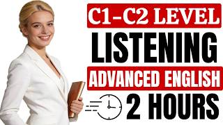 Master C1–C2 Level | Unleash Your Fluency with 2 Hours of Advanced English Listening | PART 16