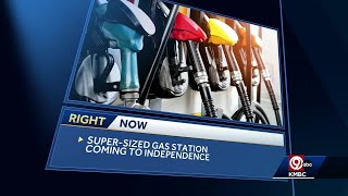 A new supersized gas station is heading to Independence, Missouri