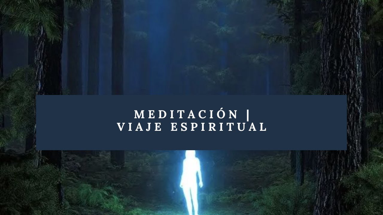 Meditación guiada: el gran viaje espiritual - YouTube