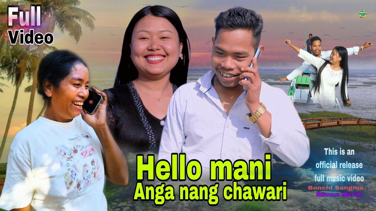 Hello mani anga nang chawari - full video|Rikram Marak, Bonchi Sangma| garo song