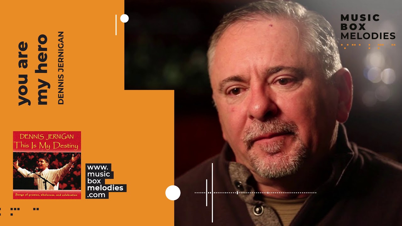 [Music box melodies] You Are My Hero by Dennis Jernigan YouTube