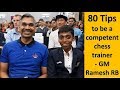 80 Tips to become a strong chess coach - GM R.B. Ramesh