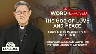 THE GOD OF LOVE AND PEACE | The Word Exposed with Cardinal Tagle (May 31, 2026) with Sign Language