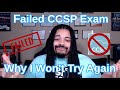 Failed the ccsp exam wont try again 