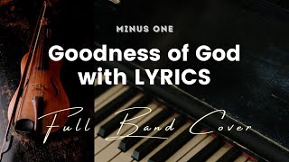 Video thumbnail of "Goodness of God - Key of D - Karaoke - Minus One with LYRICS - Full Band Cover"