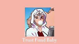 trust fund baby ( 𝓼𝓵𝓸𝔀𝓮𝓭 )