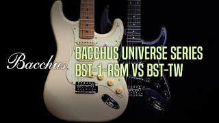 Bacchus Universe Series BST-1-RSM vs BST-TW Review