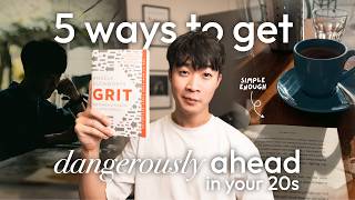 5 ways to build an unfair advantage in your 20s