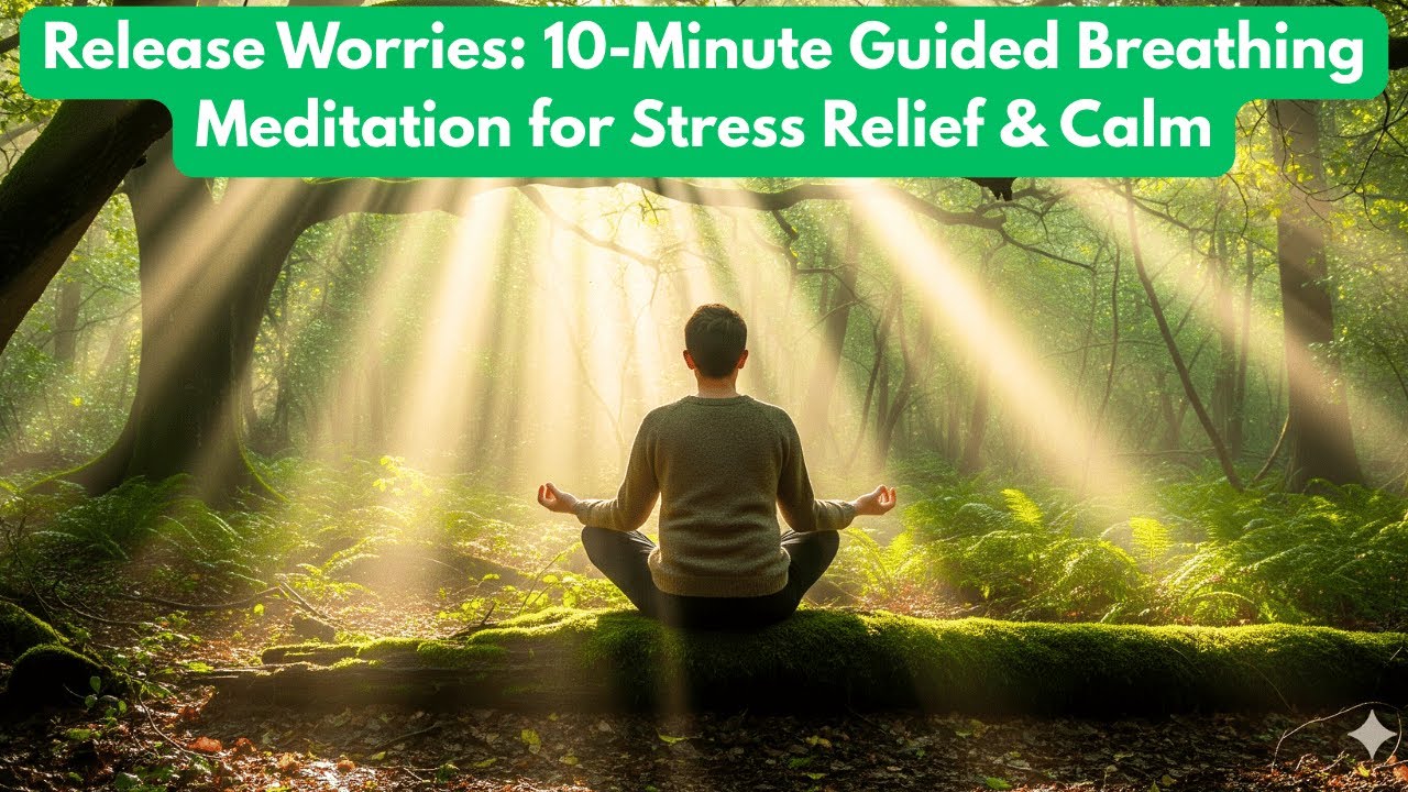 Release Worries: 10 Minute Breathing Meditation for Stress Relief ...