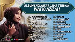 ALBUM SHOLAWAT LAMA TERBAIK ll WAFIQ AZIZAH - SHOLATUMINALLAH, TIBBIL QULUB ll FULL ALBUM 2023