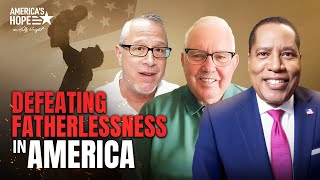 Defeating Fatherlessness in America | America’s Hope (May 17th)