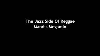 The Jazz Side of Reggae \/ Mandis Megamix