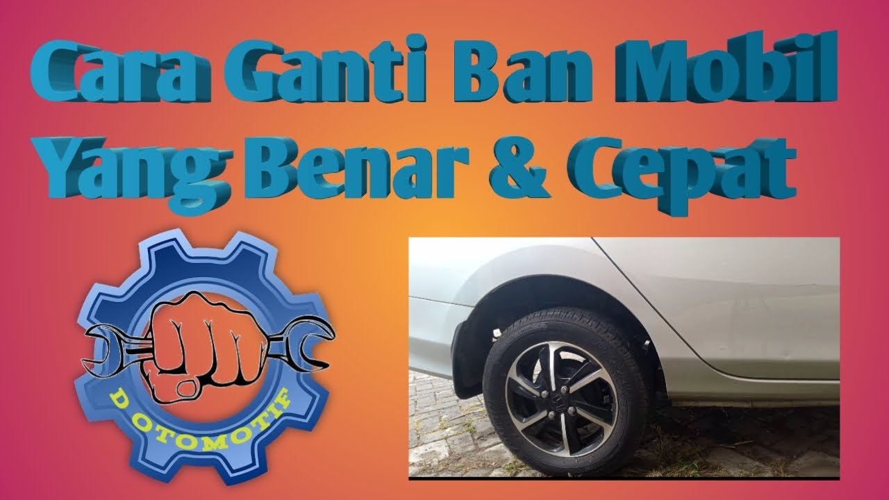  Ganti  Ban  Mobil  Yang Benar dan Cepat YouTube