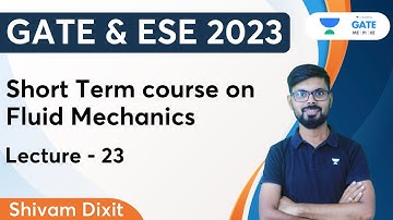 Short - Term Course on Fluid Mechanics | Lecture - 23 | Shivam Dixit | Unacademy GATE ME, PI, XE