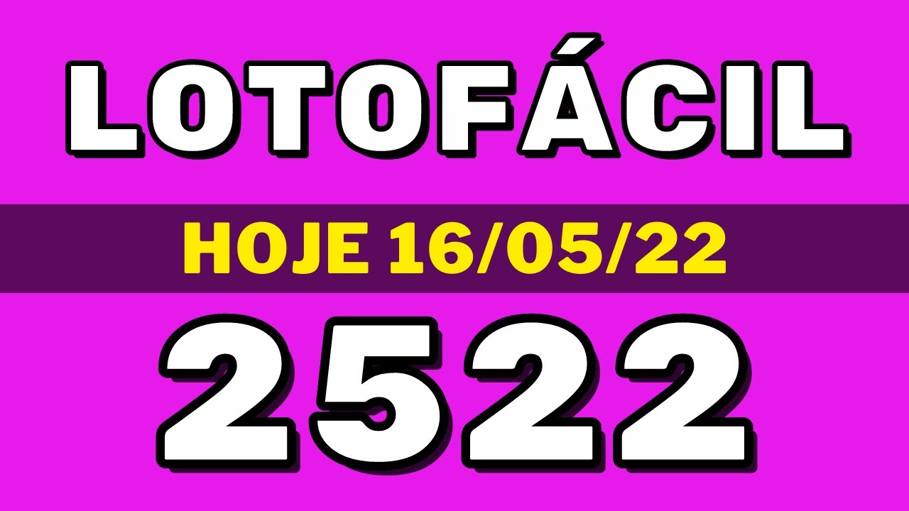 Lotofácil 2522 – resultado da lotofácil de hoje concurso 2522 (16-05-22)