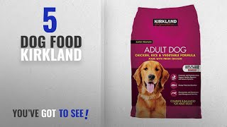 Top 5 Dog Food Kirkland [2018 Best Sellers]: Kirkland Signature Dog Food Variety (Chicken, Rice and