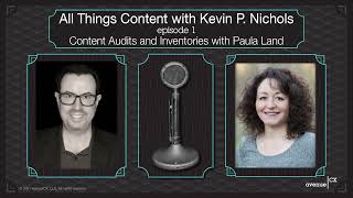 Information All Things Content with Kevin Nichols: Episode 1 - Content Inventories and Audits with Paula Land Update