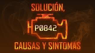Código P0842 — Solución, Causas y Sintoma