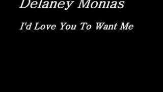 Delaney Monias - I'd Love You To Want Me chords