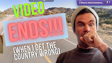 Video ends when I get the country wrong (inspired by Phineas).
