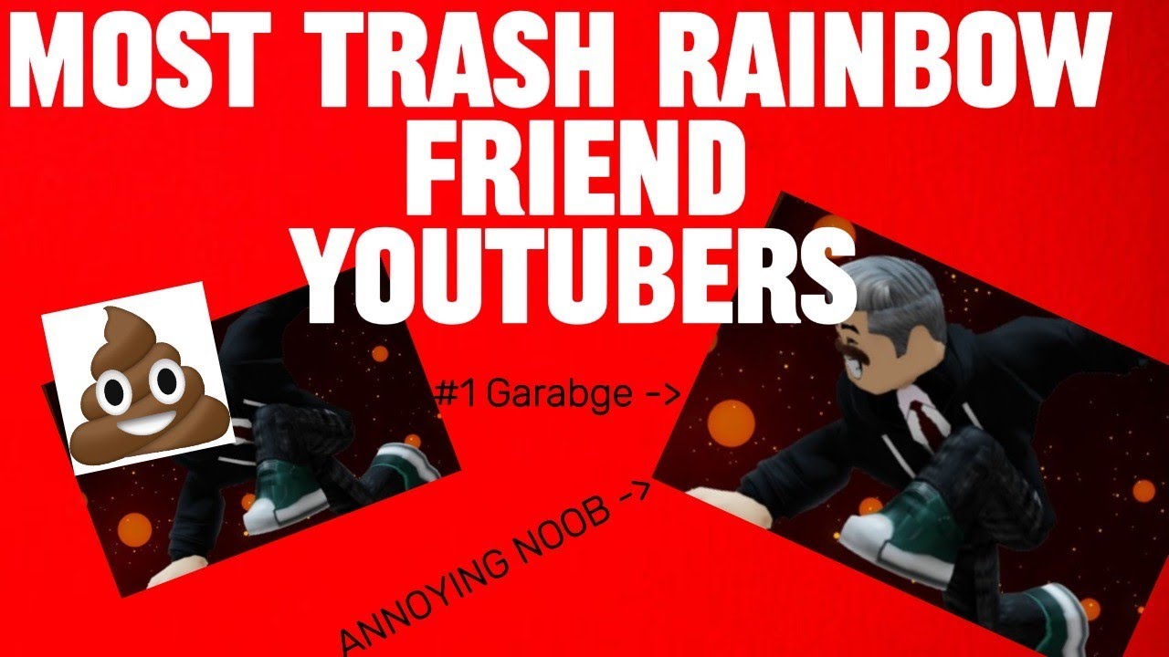 (GDUBLU, AND MORE) MOST TRASH RAINBOWFRIEND YOUTUBERS IN THE WORLD!!!!!!!!!