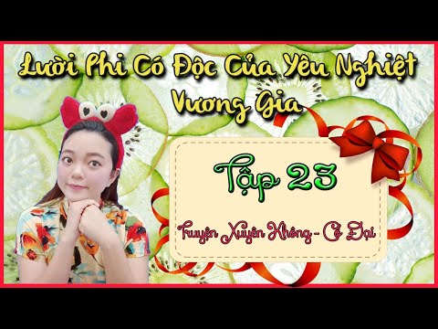 Video LƯỜI PHI CÓ ĐỘC CỦA YÊU NGHIỆT VƯƠNG GIA [Tập 23]... - youtube