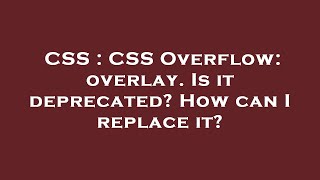 CSS : CSS Overflow: overlay. Is it deprecated How can I replace it