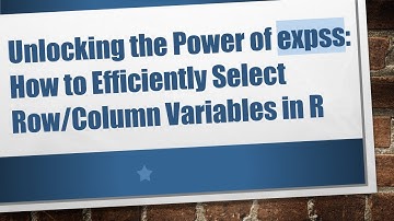 Unlocking the Power of expss: How to Efficiently Select Row/Column Variables in R