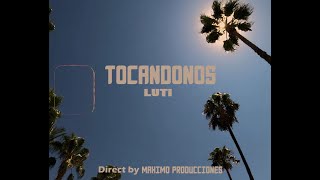 Video thumbnail of "Luti - TOCÁNDONOS (Video)"