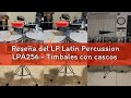 Reseña del LP Latin Percussion LPA256 - Timbales con cascos de acero