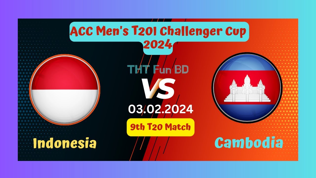 Indonesia Vs Cambodia | INA v CAB | ACC Men's T20I Challenger Cup Live ...