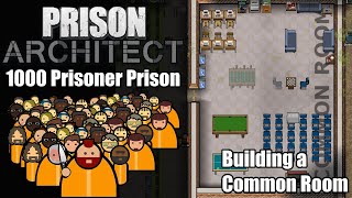 Building a Common Room - Prison Architect 1000 Prisoner Prison
