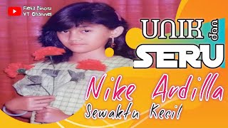 Masa Kecil Nike Ardilla Yang Unik & Seru