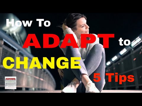 How to Adapt to Change – 5  Helpful Tips