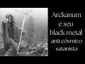 Capture de la vidéo Análise - Arckanum E Seu Black Metal Satanista Anti Cósmico