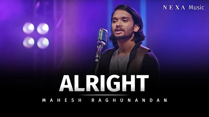 Alright | Mahesh Raghunandan | NEXA Music | Offici...