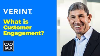 What is Customer Engagement? (with Verint CEO)  | CXOTalk