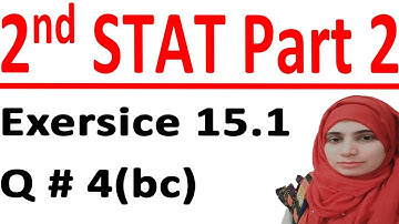 ICS stats part 2, 2nd year statistic part 2, Statistic part 2, C # 15 Lec 2 Ex 15.1 Q # 4(bc).