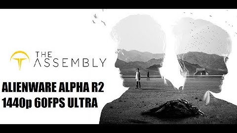 Alienware Alpha R2 (GTX 960) I The Assembly I 1440p 60FPS I Ultra